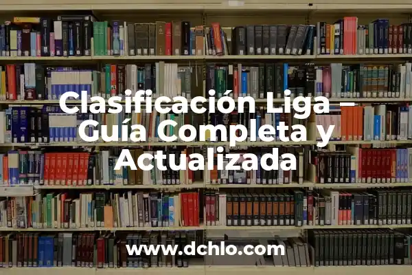 Cuánta Jornada Tiene la Liga Española: Guía Detallada y Actualizada 7 Clasificación Liga – Guía Completa y Actualizada