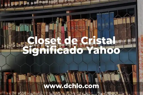 Inmueble de Interés Popular: Concepto y Relevancia 6 Closet de Cristal Significado Yahoo
