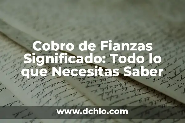 Significado de Saldo Salvo Buen Cobro 7 Cobro de Fianzas Significado: Todo lo que Necesitas Saber