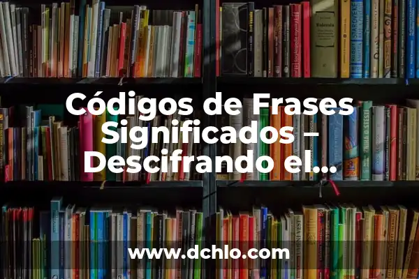 El Lenguaje Oculto de Nuestros Dedos 8 Códigos de Frases Significados – Descifrando el Lenguaje Oculto