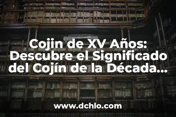 Como Hacer Cojin Maternal Para Dormir 3 Cojin de XV Años: Descubre el Significado del Cojín de la Década de los 15