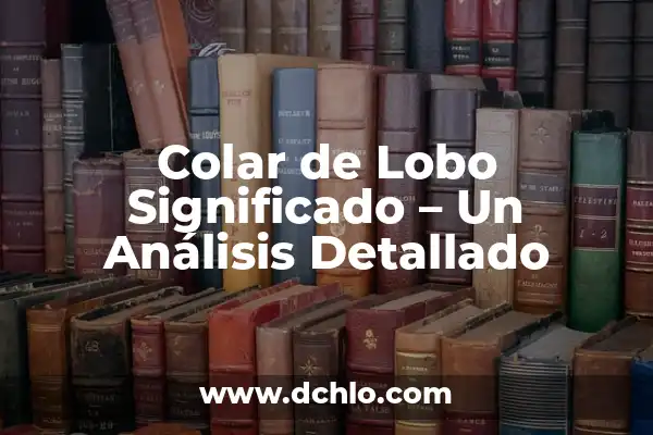 Tatuajes de Lobo y su Significado: Un Arte con Historia 6 Colar de Lobo Significado – Un Análisis Detallado