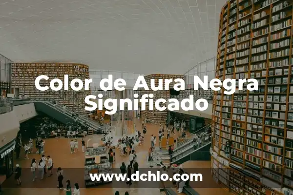 Tipos de Aura y Su Significado 5 Color de Aura Negra Significado