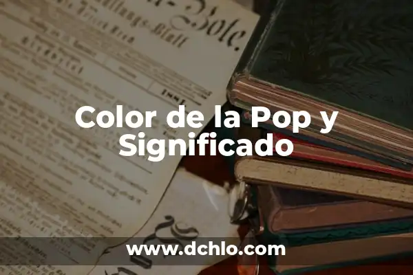 ¿Por qué cada día te echo más de menos? 6 Color de la Pop y Significado