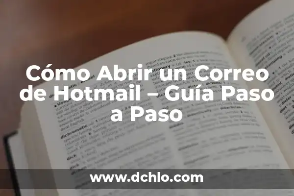 Cómo Abrir un Correo en Gmail - Guía Paso a Paso 3 Cómo Abrir un Correo de Hotmail – Guía Paso a Paso