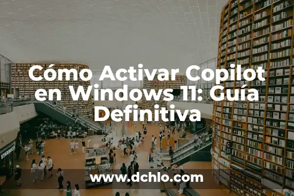 Cómo Saber la Clave de Mi Windows 10 - Guía Definitiva 8 Cómo Activar Copilot en Windows 11: Guía Definitiva