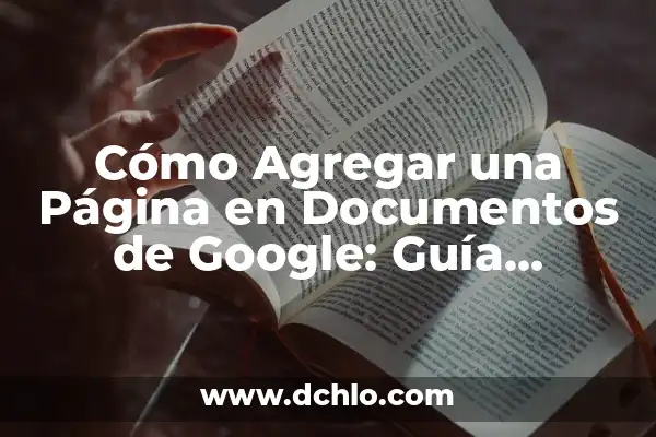 Cotejo: Un Concepto Fundamental en el Estudio del Español 3 Cómo Agregar una Página en Documentos de Google: Guía Detallada y Completa