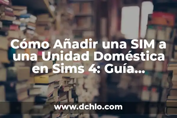 Cómo Girar un Objeto en los Sims 4 - Guía Completa 6 Cómo Añadir una SIM a una Unidad Doméstica en Sims 4: Guía Completa