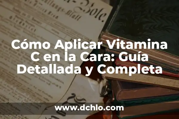 Cara de una Figura Significado 4 Cómo Aplicar Vitamina C en la Cara: Guía Detallada y Completa