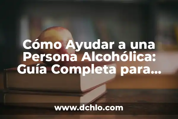 Significado de Ser una Persona Tolerante 4 Cómo Ayudar a una Persona Alcohólica: Guía Completa para Ayudar a un Ser Querido