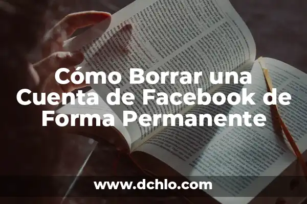 Cómo Borrar Tu Cuenta de Facebook Permanentemente 6 Cómo Borrar una Cuenta de Facebook de Forma Permanente