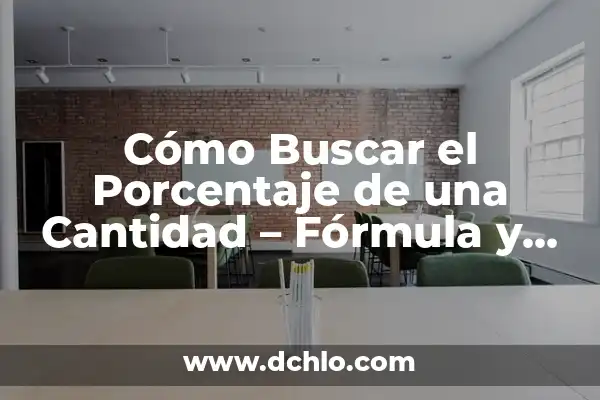 Cómo se Calcula un Porcentaje de una Cantidad: Guía Completa 5 Cómo Buscar el Porcentaje de una Cantidad – Fórmula y Ejemplos