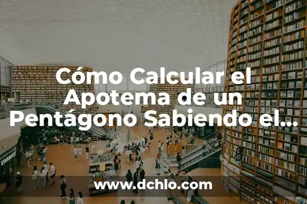 Cómo Calcular el Perímetro de un Círculo - Fórmula y Ejemplos 5 Cómo Calcular el Apotema de un Pentágono Sabiendo el Lado: Fórmula y Ejemplos