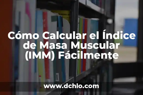 Batidos para ganar masa muscular rápidamente caseros: Mejora tu físico en casa 3 Cómo Calcular el Índice de Masa Muscular (IMM) Fácilmente