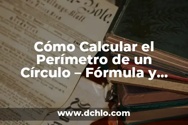 Cómo Calcular el Apotema de un Pentágono Sabiendo el Lado: Fórmula y Ejemplos 6 Cómo Calcular el Perímetro de un Círculo – Fórmula y Ejemplos