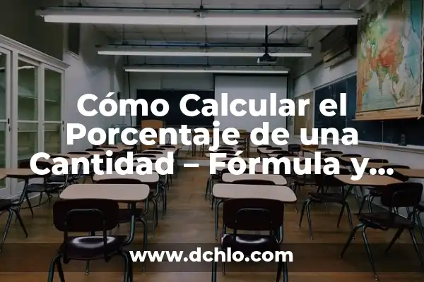 Cómo se Calcula un Porcentaje de una Cantidad: Guía Completa 6 Cómo Calcular el Porcentaje de una Cantidad – Fórmula y Ejemplos