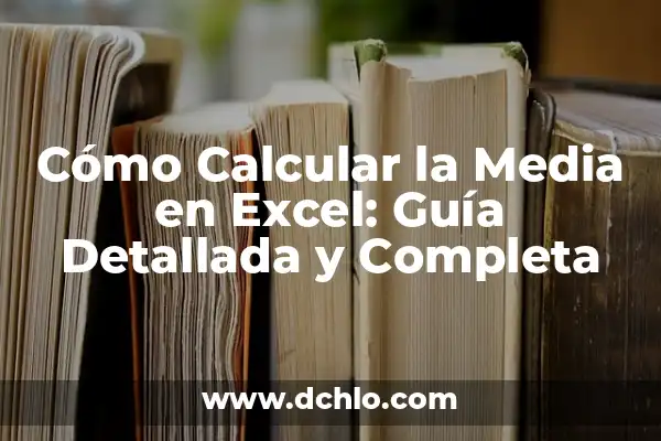Cómo hacer media aritmética en Excel 4 Cómo Calcular la Media en Excel: Guía Detallada y Completa