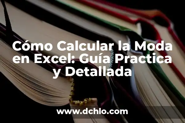 Cómo se calcula el 5 por ciento: Guía completa y detallada 5 Cómo Calcular la Moda en Excel: Guía Practica y Detallada
