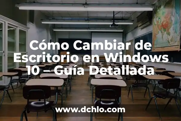 Cómo hacer captura de pantalla en Windows 10 en Laptop 3 Cómo Cambiar de Escritorio en Windows 10 – Guía Detallada