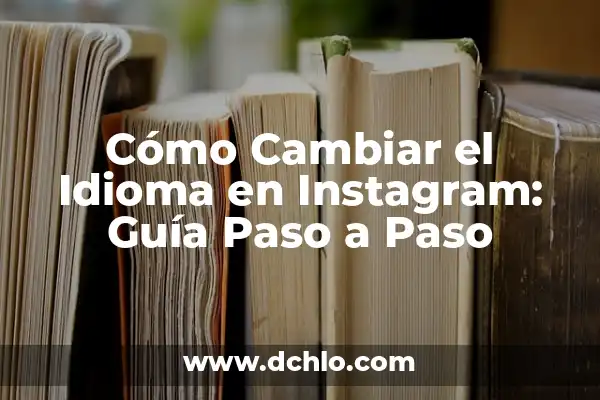 Cómo Desinstalar un Programa en Windows 10 - Guía Paso a Paso 5 Cómo Cambiar el Idioma en Instagram: Guía Paso a Paso