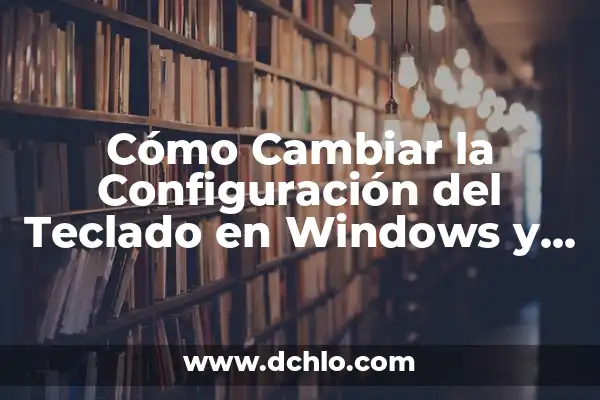 Cómo saber dónde está mi móvil - Localiza tu teléfono inteligente 7 Cómo Cambiar la Configuración del Teclado en Windows y Mac