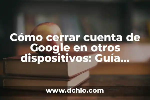 Cómo Quitar el Fondo a una Imagen en Photoshop y Otros Programas 6 Cómo cerrar cuenta de Google en otros dispositivos: Guía definitiva
