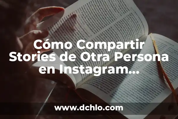 ¿Por qué no puedo compartir historias de Instagram? Soluciones y trucos 4 Cómo Compartir Stories de Otra Persona en Instagram, Facebook y Más