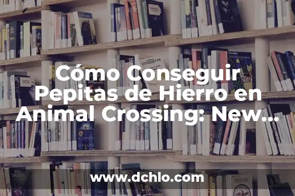 Geografía de la Pesca - Un Enfoque Integral 4 Cómo Conseguir Pepitas de Hierro en Animal Crossing: New Horizons