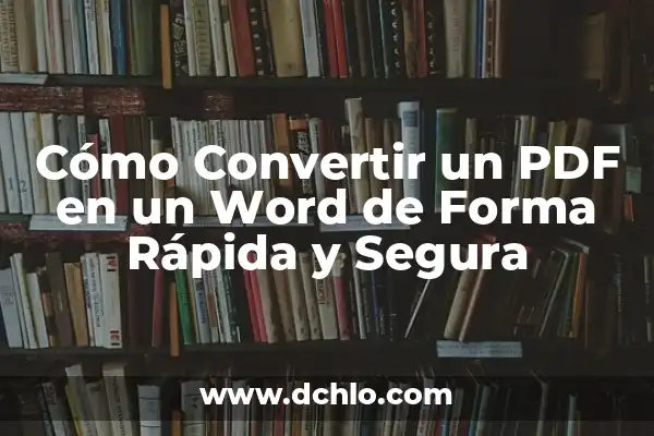 Cómo Convertir un Doc PDF a Word - Guía Completa 6 Cómo Convertir un PDF en un Word de Forma Rápida y Segura