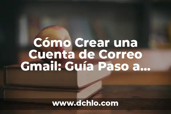 Cómo desarchivar un chat en WhatsApp: Guía paso a paso 6 Cómo Crear una Cuenta de Correo Gmail: Guía Paso a Paso
