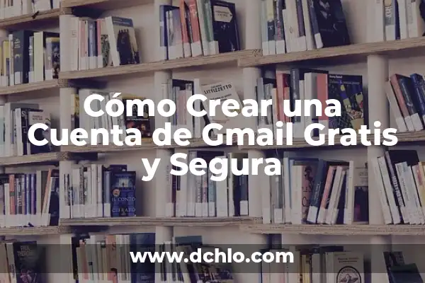¿Qué es un VPN y cómo funciona? - Conoce los secretos detrás de la seguridad en línea 6 Cómo Crear una Cuenta de Gmail Gratis y Segura