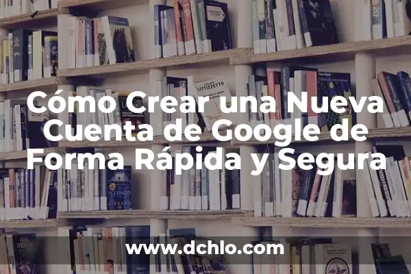 Dieta de Choque Naturhouse de Tres Semanas: Perder Peso de Forma Rápida y Saludable 8 Cómo Crear una Nueva Cuenta de Google de Forma Rápida y Segura