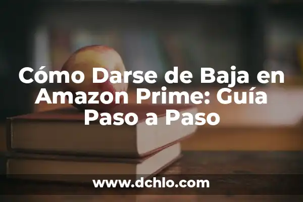 Cómo darse de alta en Netflix: Una guía paso a paso para disfrutar de contenido en línea 5 Cómo Darse de Baja en Amazon Prime: Guía Paso a Paso