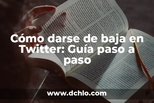 Cómo darse de alta en Netflix: Una guía paso a paso para disfrutar de contenido en línea 4 Cómo darse de baja en Twitter: Guía paso a paso