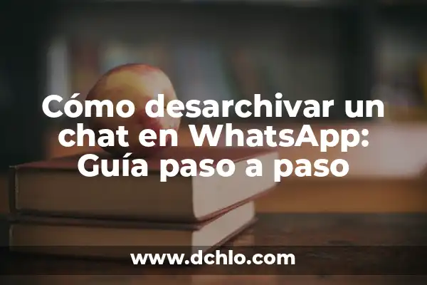 Cómo Añadirme a una Lista de WhatsApp: Paso a Paso 6 Cómo desarchivar un chat en WhatsApp: Guía paso a paso