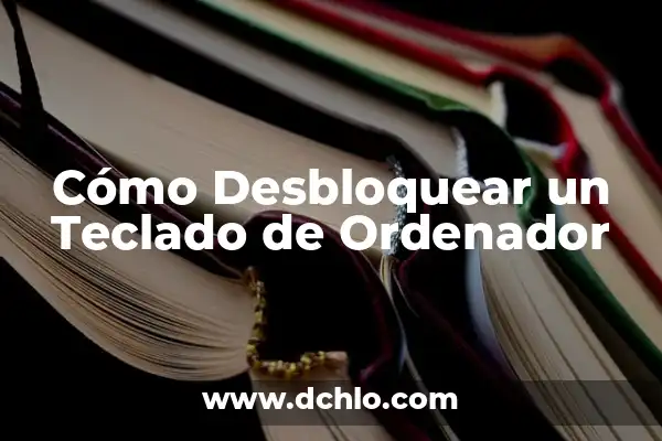 Cómo Desbloquear Ventanas Emergentes en Chrome - Solución Definitiva 5 Cómo Desbloquear un Teclado de Ordenador