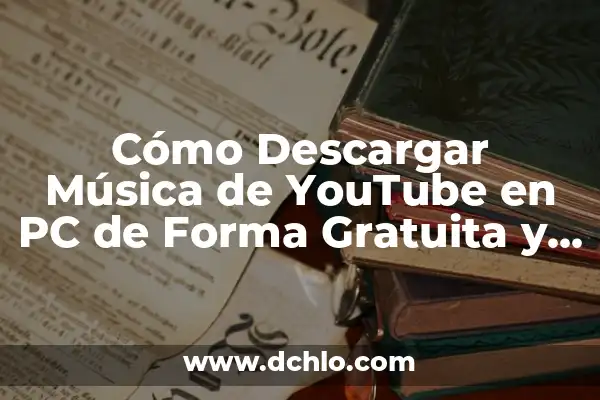 Descarga de Música de YouTube: Mejores Aplicaciones para Descargar Música de YouTube 7 Cómo Descargar Música de YouTube en PC de Forma Gratuita y Segura