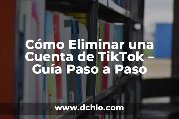 Cómo quitar la cuenta de Google en un dispositivo 7 Cómo Eliminar una Cuenta de TikTok – Guía Paso a Paso