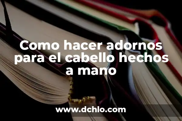 Cómo hacer adornos de Navidad con silicona 8 Como hacer adornos para el cabello hechos a mano