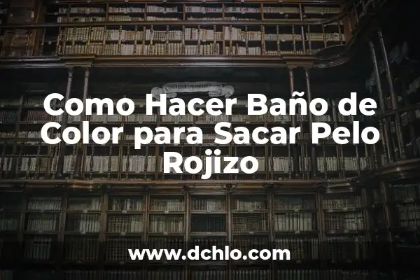 Cómo Quitar la Cal de los Azulejos del Baño de Forma Eficiente 7 Como Hacer Baño de Color para Sacar Pelo Rojizo