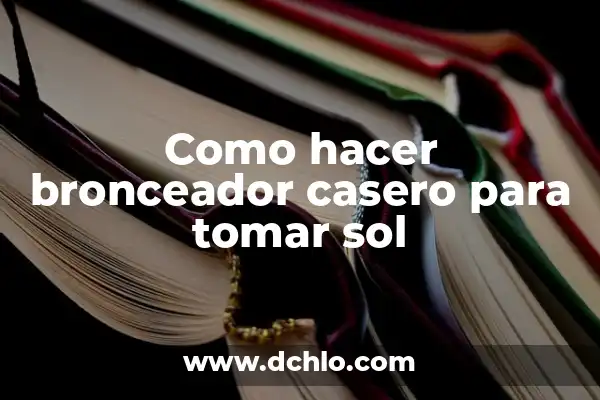 Significado de Se Mete el Sol 5 Como hacer bronceador casero para tomar sol