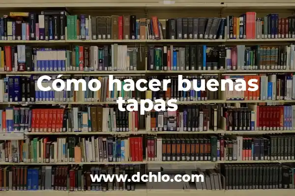 Películas Netflix para Ver en Familia: ¡La Mejor Selección para Disfrutar Juntos! 4 Cómo hacer buenas tapas