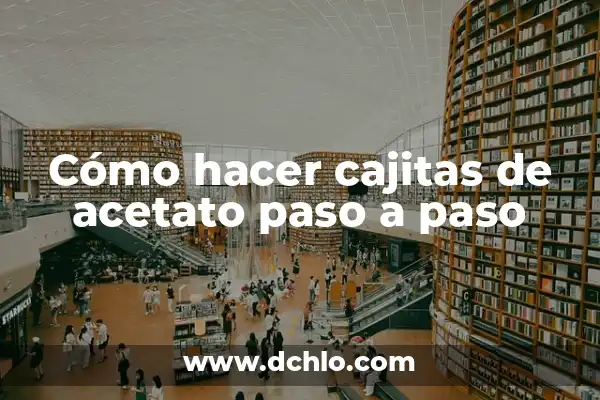 Cómo hacer un cuadro sinóptico paso a paso los sentidos 5 Cómo hacer cajitas de acetato paso a paso