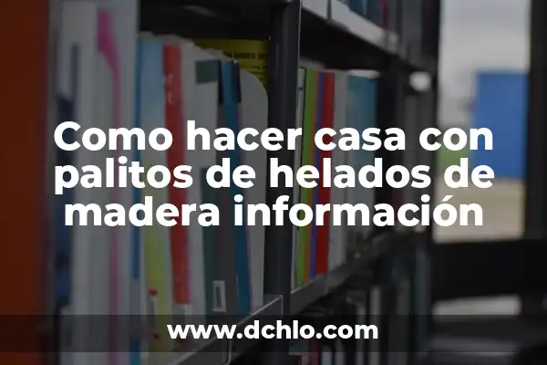 Significado de Soñar con Volcán Nevado 4 Como hacer casa con palitos de helados de madera información