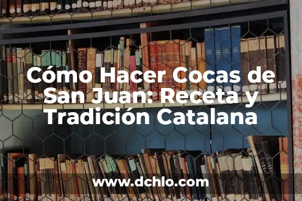 TV3 Series: Com si fos ahir - La nostalgia de la televisión catalana 5 Cómo Hacer Cocas de San Juan: Receta y Tradición Catalana