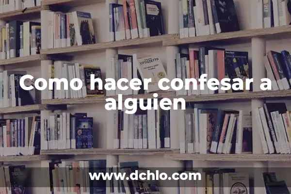 Frases de cuando conoces a alguien: Cómo romper el hielo y conectarte con los demás 3 Como hacer confesar a alguien