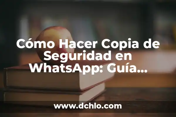 Cómo Hacer Una Copia de Seguridad del WhatsApp: Guía Detallada 4 Cómo Hacer Copia de Seguridad en WhatsApp: Guía Completa