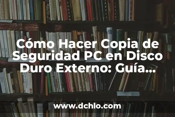 Como Hacer Particiones en Disco Duro Externo 7 Cómo Hacer Copia de Seguridad PC en Disco Duro Externo: Guía Completa
