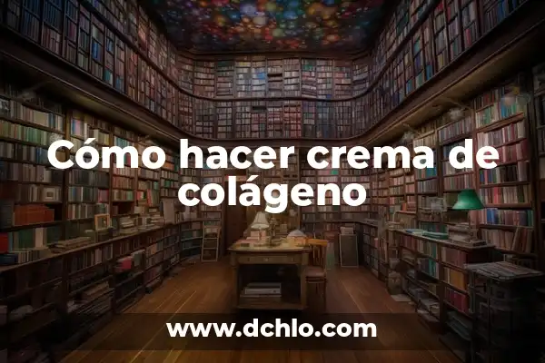 ¿Para qué es bueno el colágeno? Beneficios y usos del colágeno 8 Cómo hacer crema de colágeno