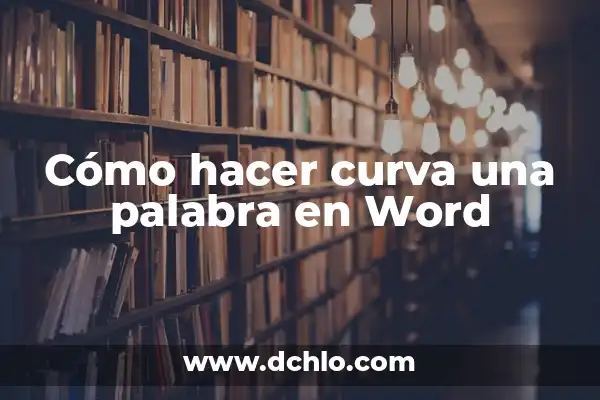 Inicial de nombre m significado 3 Cómo hacer curva una palabra en Word